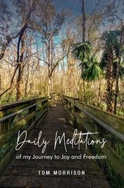 Daily Meditations : Of My Journey to Joy and Freedom cover image