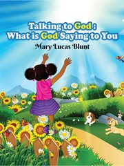 Talking to God : What Is God Saying to You cover image