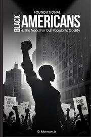 Foundational Black Americans and the Need for Our People to Codify cover image