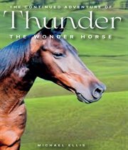 The Continued Adventures of Thunder : The Wonder Horse cover image