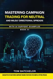 Mastering Campaign Trading for Neutral and Mildly Directional Spreads : With Ai Support Examples cover image