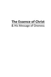 The Essence of Christ & His Message of Oneness cover image