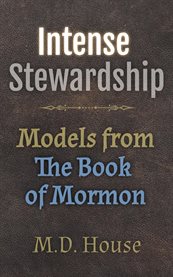 Intense Stewardship : Models From the Book of Mormon cover image