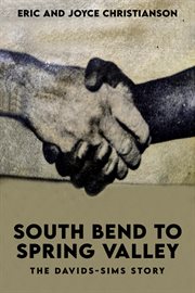 South Bend to Spring Valley : The Davids-sims Story cover image