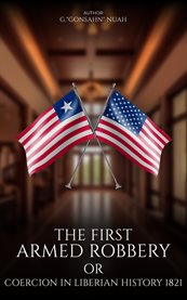 The First Armed Robbery or Coercion in Liberian History 1821 cover image