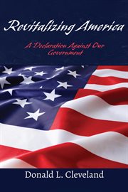 Revitalizing America : A Declaration Against Our Government cover image