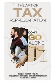 The Art of Tax Representation: Tax Representation "Don't Go Alone" cover image