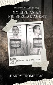 My Life as an FBI Special Agent : The Thomas Lee Dillon Case cover image