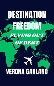 Destination Freedom Flying Out of Debt cover image