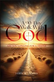 A 90-Day Walk With God : A Journey to Renewal, Restoration, and Revival cover image