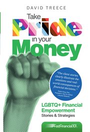 Take Pride in Your Money : Lgbtq+ Financial Empowerment Stories & Strategies cover image