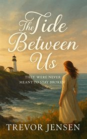 The Tide Between Us : They Were Never Meant to Stay Broken cover image