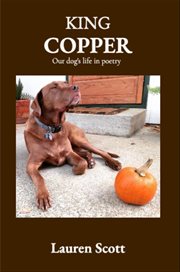 King Copper : Our Dog's Life In Poetry cover image