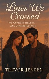 Lines We Crossed : Two Guarded Hearts. One Uncharted Path cover image