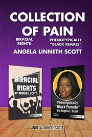 A Collection of Pain. Biracial Rights. Phenotypically Black Female cover image