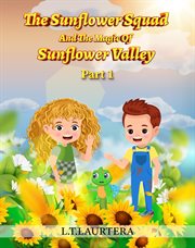 The Sunflower Squad and the Magic of Sunflower Valley Part One cover image