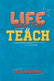 Life Never Fails to Teach cover image