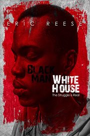 Black Man White House : The Struggle Is Real cover image