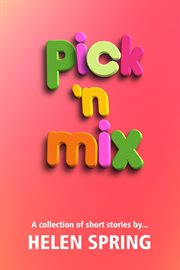 Pick 'n Mix : A Collection of Short Stories cover image