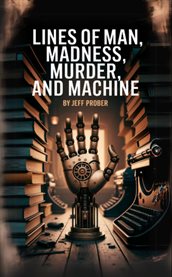 Lines of Man, Madness, Murder, and Machine cover image