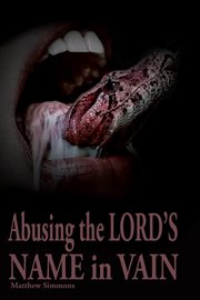 Abusing the Lord's Name in Vain cover image