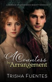 A Countess by Arrangement : A Marriage Of Convenience Regency Romance cover image