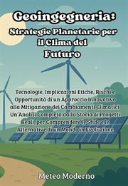 Geoingegneria : Tecnologie, implicazioni etiche, rischi e opportunità DI un approccio innovativo Alla mitigazione de cover image