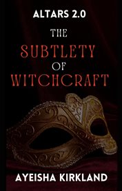 Altars 2.0 : The Subtlety Of Witchcraft cover image