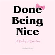 Done Being Nice, a Book of Affirmations cover image