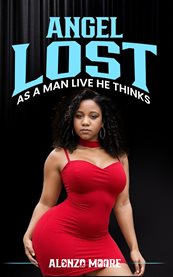 Angel Lost : As A Man Thinks He Live cover image