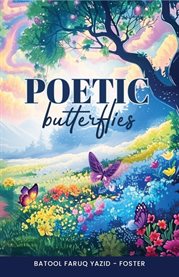 Poetic Butterflies : Within The Shades Of My Soul Lies The Colors Of My Heart cover image