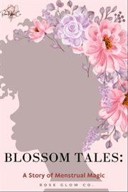Blossom Tales : A Story of Menstrual Magic cover image