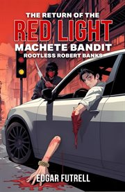 The Return of the Red Light : Machete Bandit Rootless Robert Bank cover image