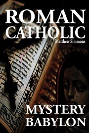 Roman Catholic : Mystery Babylon, The Purple, Scarlet Harlot cover image