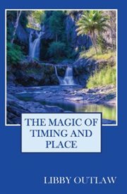 The Magic of Timing and Place cover image