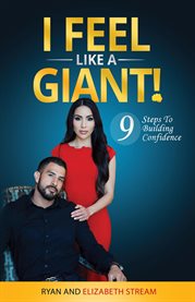 I Feel Like a Giant : 9 Steps To Building Confidence cover image