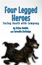 Four-Legged Heroes : Facing Death With Company cover image