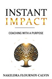Instant Impact : Coaching With A Purpose cover image