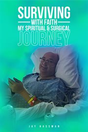 Surviving With Faith : My Spiritual Surgical Journey cover image