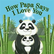 How Papa Says I Love You cover image