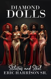 Diamond Dolls : Stilettos And Steel cover image