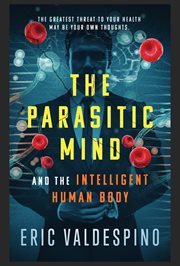 The Parasitic Mind : And The Intelligent Human Body cover image