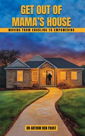 Get out of mama's house : Moving From Enabling To Empowering cover image