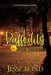 Daffodils for Dimitri : A Carmel Beach Novella cover image