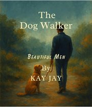 Beautiful Men : The Dog Walker cover image