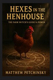 Hexes in the Henhouse : The Farm Witch's Guide To Power cover image