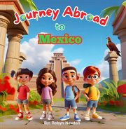 Journey Abroad to Mexico cover image