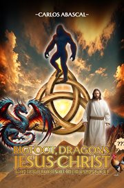 Bigfoot, Dragons, Jesus Christ and the Evolution of the Human Soul cover image