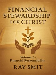 Financial Stewardship for Christ, Volume 1 : Financial Responsibility cover image
