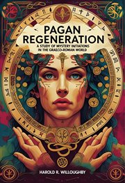 Pagan Regeneration : A Study Of Mystery Initiations In The Graeco-roman World cover image